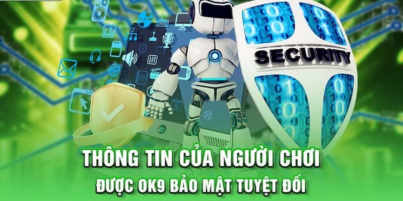 Thông tin của khách hàng luôn được OK9 bảo mật tuyệt đối