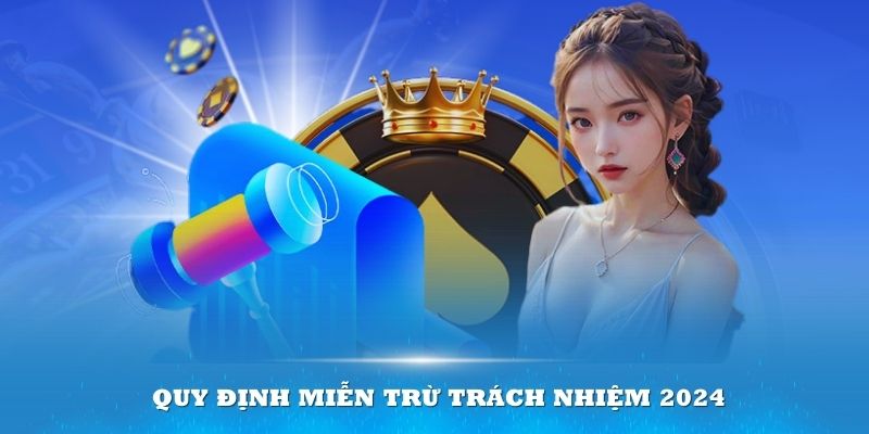 Tìm hiểu quy định miễn trừ trách nhiệm 2024