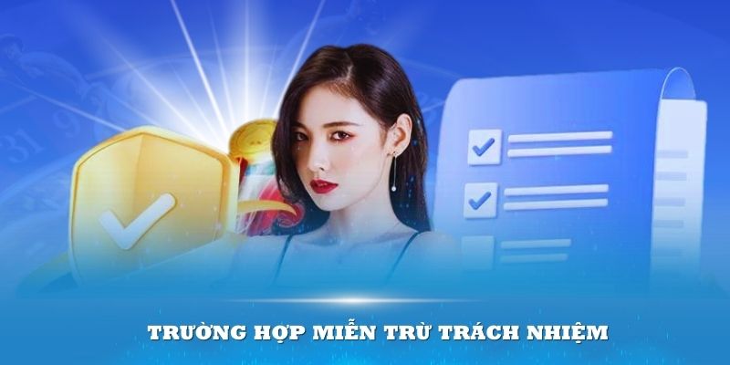 Nắm rõ trường hợp nền tảng miễn trừ trách nhiệm